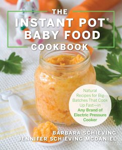 The Instant Pot Baby Food Cookbook - Schieving, Barbara; Schieving McDaniel, Jennifer