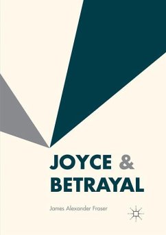 Joyce & Betrayal - Fraser, James Alexander