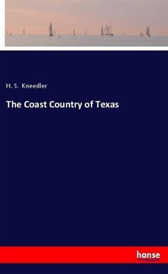 The Coast Country of Texas - Kneedler, H. S.