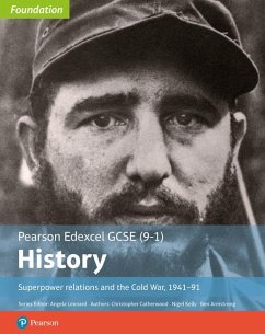 Edexcel GCSE (9-1) History Foundation Superpower relations and the Cold War, 1941-91 Student Book - Kelly, Nigel;Catherwood, Christopher;Armstrong, Ben