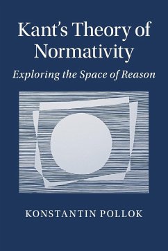 Kant's Theory of Normativity - Pollok, Konstantin