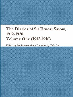 The Diaries of Sir Ernest Satow, 1912-1920 - Volume One (1912-1916) - Ruxton (ed., Ian