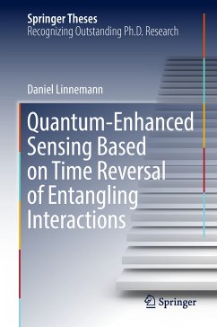 Quantum‐Enhanced Sensing Based on Time Reversal of Entangling Interactions (eBook, PDF) - Linnemann, Daniel