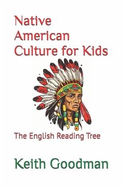 Native American Culture for Kids: The English Reading Tree - Goodman, Keith