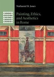 Painting, Ethics, and Aesthetics in Rome - Jones, Nathaniel B