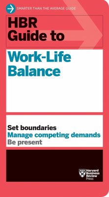 HBR Guide to Work-Life Balance - Review, Harvard Business; Friedman, Stewart D.; Saunders, Elizabeth Grace