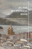 At the Wilderness Edge: The Rise of the Antidevelopment Movement on Canada's West Coast Volume 11