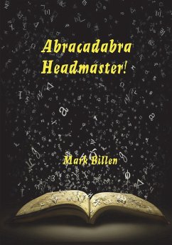 Abracadabra Headmaster! - Billen, Mark