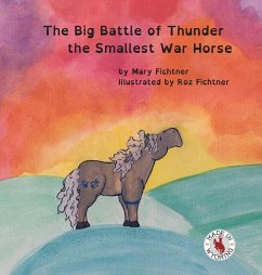 The Big Battle of Thunder the Smallest War Horse - Fichtner, Mary