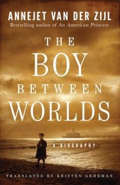 The Boy Between Worlds: A Biography - Zijl, Annejet