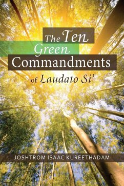 Ten Green Commandments of Laudato Si' - Kureethadam, Joshtrom