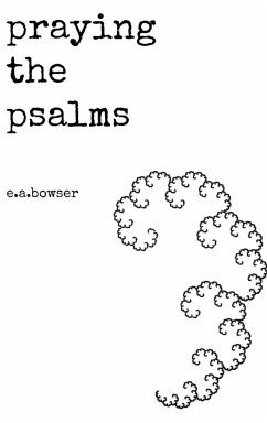 Praying the Psalms - Bowser, E. A.