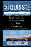 Plus grand qu'un touriste- Îles-de-la-Madeleine, Québec, Canada: 50 Conseils d'une résidente