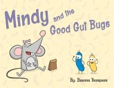 Mindy and the Good Gut Bugs: Volume 1