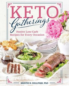 Keto Gatherings: Festive Low-Carb Recipes for Every Occasion - Sullivan, Kristie