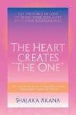 The Heart Creates "The One": Tap the Force of Love to Bring your Soulmate into your Surroundings