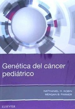 Genética del cáncer pediátrico - Robin, Nathaniel H.; Farmer, Meagan B.