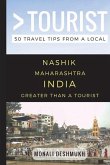 Greater Than a Tourist - Nashik Maharashtra India: 50 Travel Tips from a Local