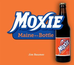 Moxie: Maine in a Bottle - Baumer, Jim
