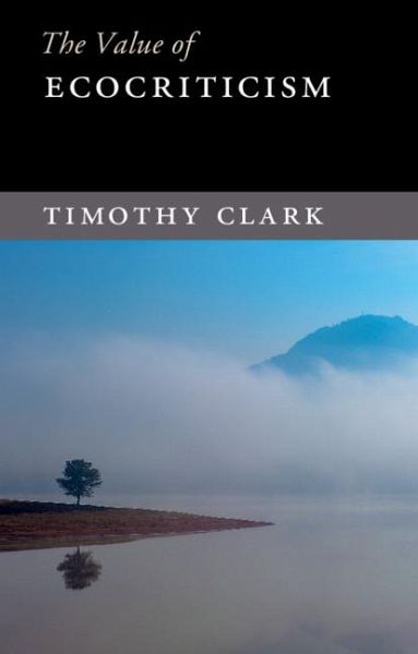 The Value of Ecocriticism The Value of Ecocriticism
