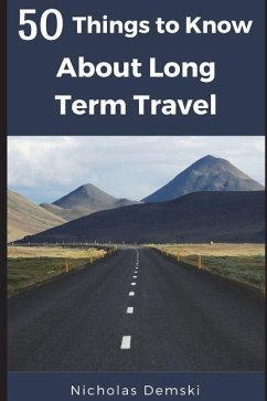 50 Things to Know About Long Term Traveling - To Know, Things; Demski, Nicholas D.