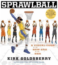 Sprawlball: A Visual Tour of the New Era of the NBA - Goldsberry, Kirk