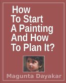 How To Start A Painting And How to Plan It ?