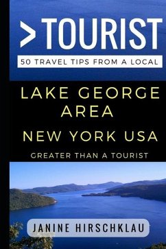 Greater Than a Tourist - Lake George Area New York USA: 50 Travel Tips from a Local - Tourist, Greater Than a.; Hirschklau, Janine