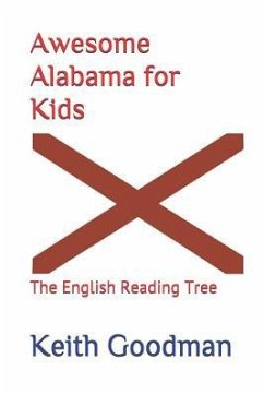 Awesome Alabama for Kids: The English Reading Tree - Goodman, Keith