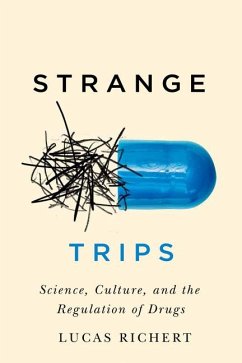 Strange Trips: Science, Culture, and the Regulation of Drugs Volume 51 - Richert, Lucas