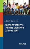 A Study Guide for Anthony Doerr's &quote;All the Light We Cannot See&quote;