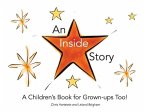 An Inside Story: A Children's Book for Grown-Ups Too! Volume 1