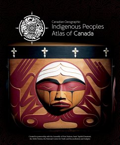 Indigenous Peoples Atlas of Canada - The Royal Canadian Geographical Society/Canadian Geographic