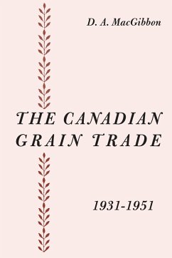 The Canadian Grain Trade 1931-1951 - Macgibbon, Duncan