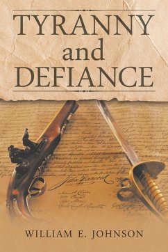 Tyranny and Defiance - Johnson, William E.