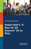 A Study Guide for Robert Bolt's &quote;A Man for All Seasons&quote; (lit to Film)