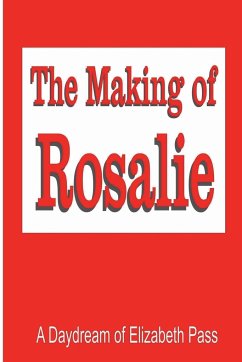 The Making of Rosalie - Pass, Elizabeth