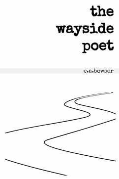 the wayside poet - Bowser, E. A.