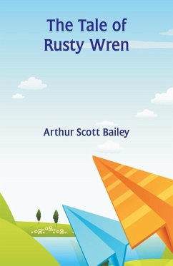 The Tale of Rusty Wren - Bailey, Arthur Scott