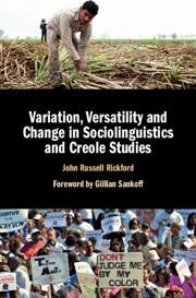 Variation, Versatility and Change in Sociolinguistics and Creole Studies - Rickford, John Russell