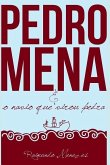 Pedro Mena E O Navio Que Virou Pedra: Um Romance Sobre as Incertezas Da Vida