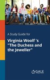 A Study Guide for Virginia Woolf 's &quote;The Duchess and the Jeweller&quote;