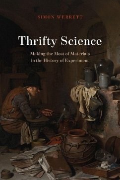Thrifty Science: Making the Most of Materials in the History of Experiment - Werrett, Simon