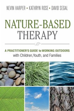 Nature-Based Therapy - Harper, Dr. Nevin J.; Rose, Kathryn; Segal, David