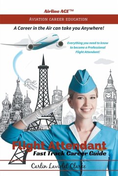 Flight Attendant Fast Track Career Guide - Clarke, Carlin Laviolet