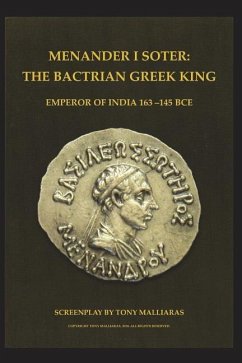 Menander I Soter 163-130 Bce.: The Bactrian Greek King - Emperor of India - Malliaras, Tony