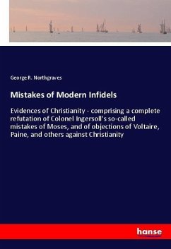 Mistakes of Modern Infidels - Northgraves, George R.
