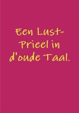 Een Lust-Prieel in d'oude Taal.