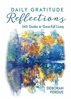 Daily Gratitude Reflections: 365 Guides to Great-Full Living - Perdue, Deborah