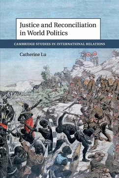 Justice and Reconciliation in World Politics - Lu, Catherine